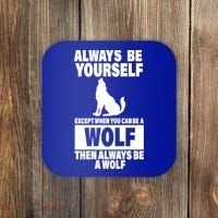 Always Be Yourself Excepts When You Can Be A Wolf Coaster thumb 0