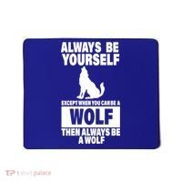 Always Be Yourself Excepts When You Can Be A Wolf Mousepad thumb 0