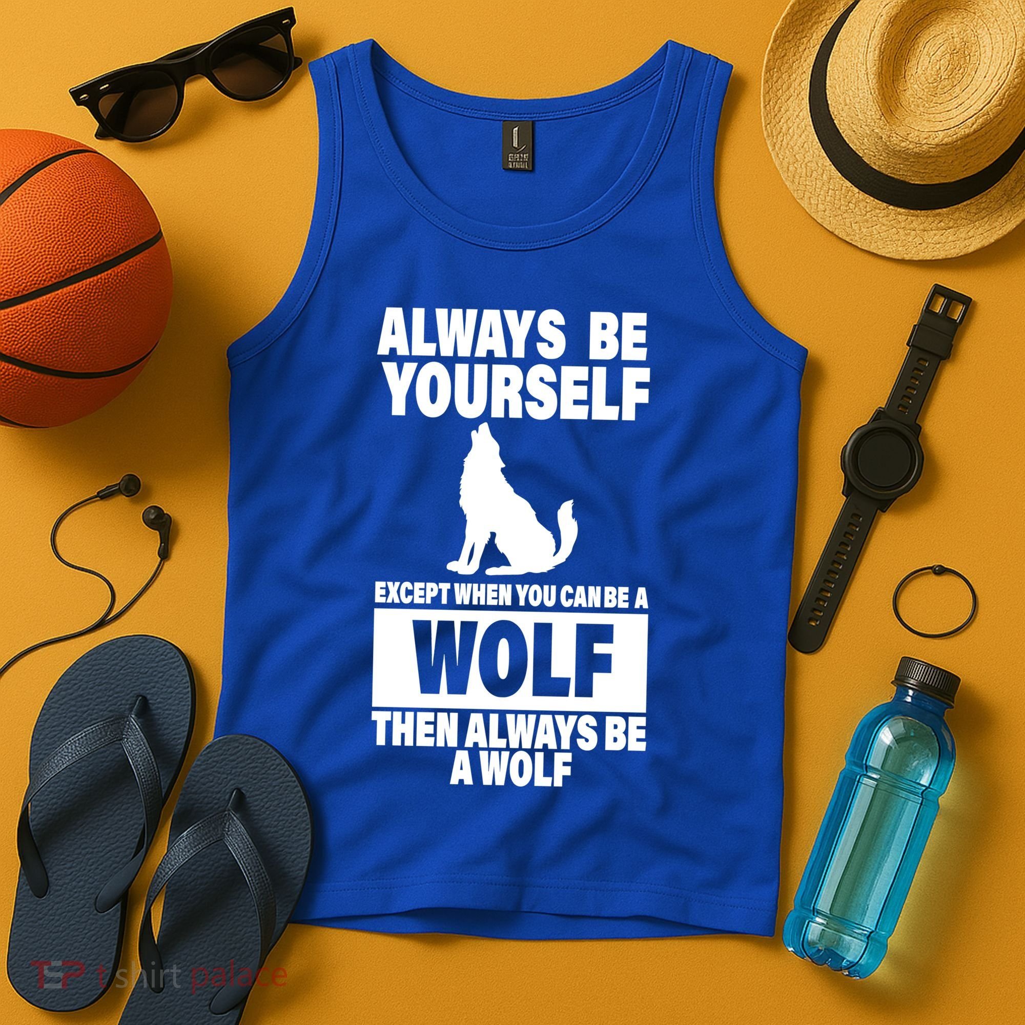 Always Be Yourself Excepts When You Can Be A Wolf Tank Top