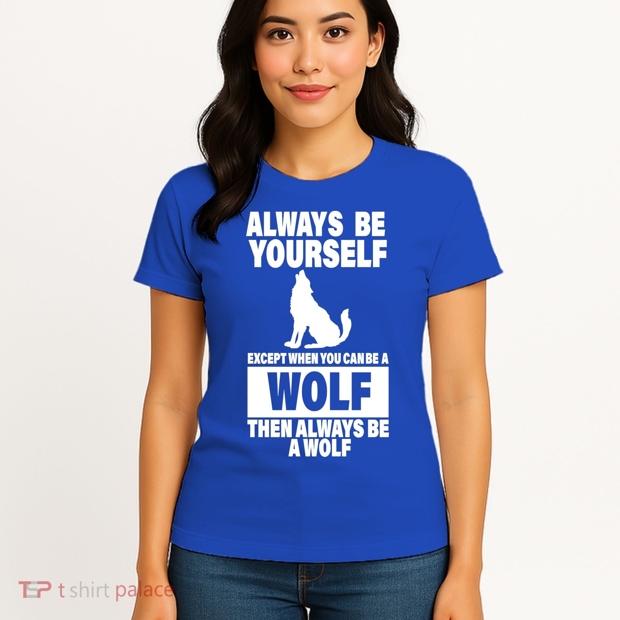 Always Be Yourself Excepts When You Can Be A Wolf Women's T-Shirt