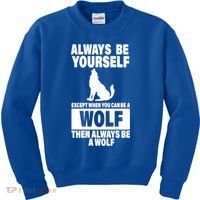 Always Be Yourself Excepts When You Can Be A Wolf Kids Sweatshirt thumb 0