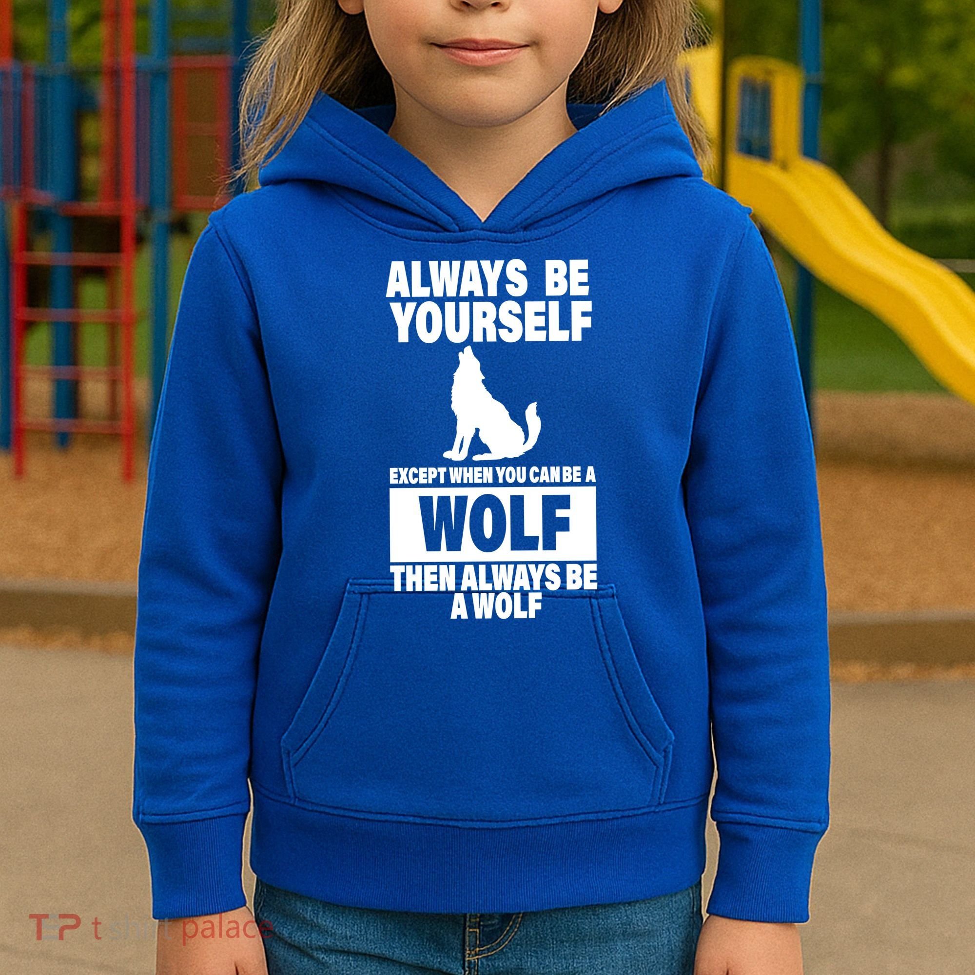 Always Be Yourself Excepts When You Can Be A Wolf Kids Hoodie