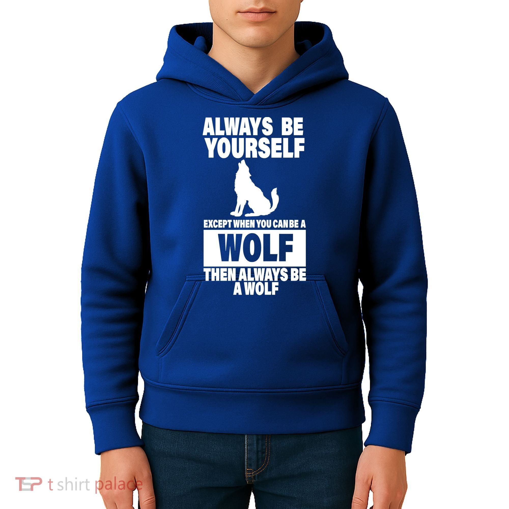 Always Be Yourself Excepts When You Can Be A Wolf Kids Hoodie
