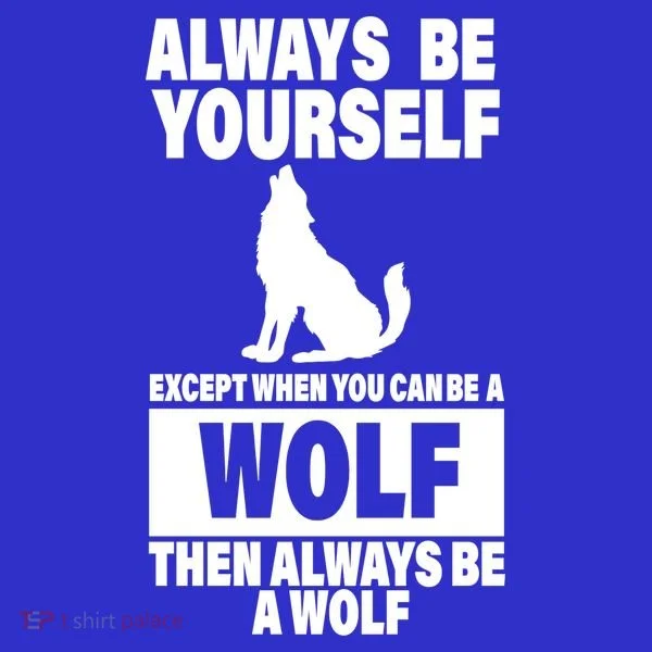 Always Be Yourself Excepts When You Can Be A Wolf Kids Long Sleeve Shirt