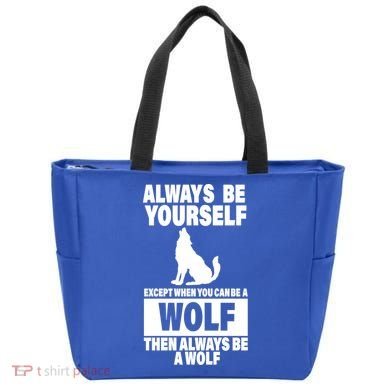 Always Be Yourself Excepts When You Can Be A Wolf Tote Bag