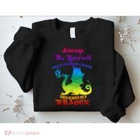 Always Be Yourself Unless You Can Be A Dragon  Sweatshirt thumb 2