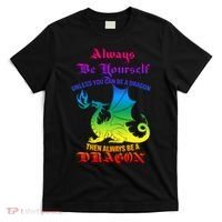 Always Be Yourself Unless You Can Be A Dragon  T-Shirt thumb 0