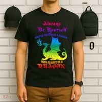 Always Be Yourself Unless You Can Be A Dragon  T-Shirt thumb 6