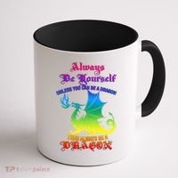Always Be Yourself Unless You Can Be A Dragon  Coffee Mug thumb 1