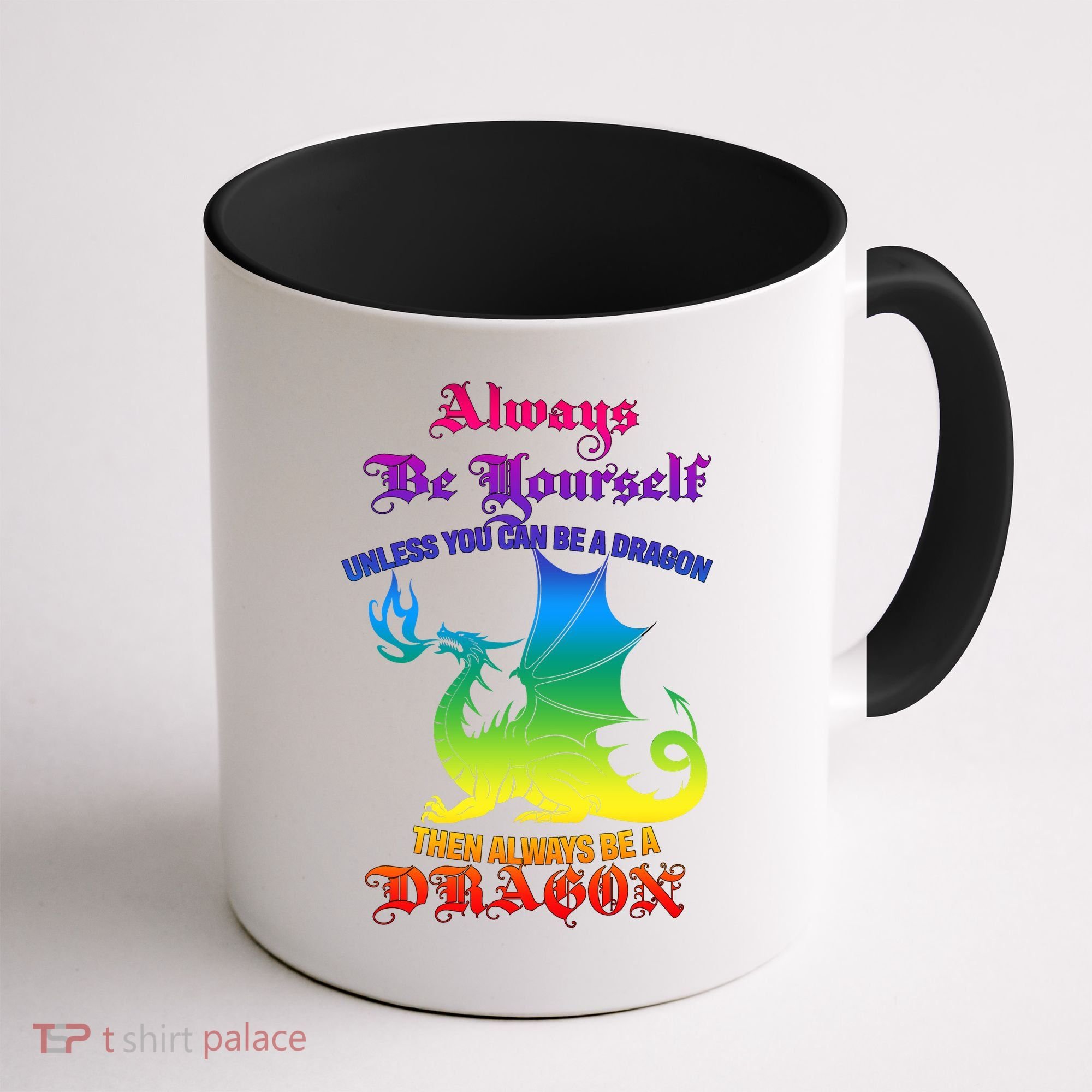 Always Be Yourself Unless You Can Be A Dragon  Coffee Mug