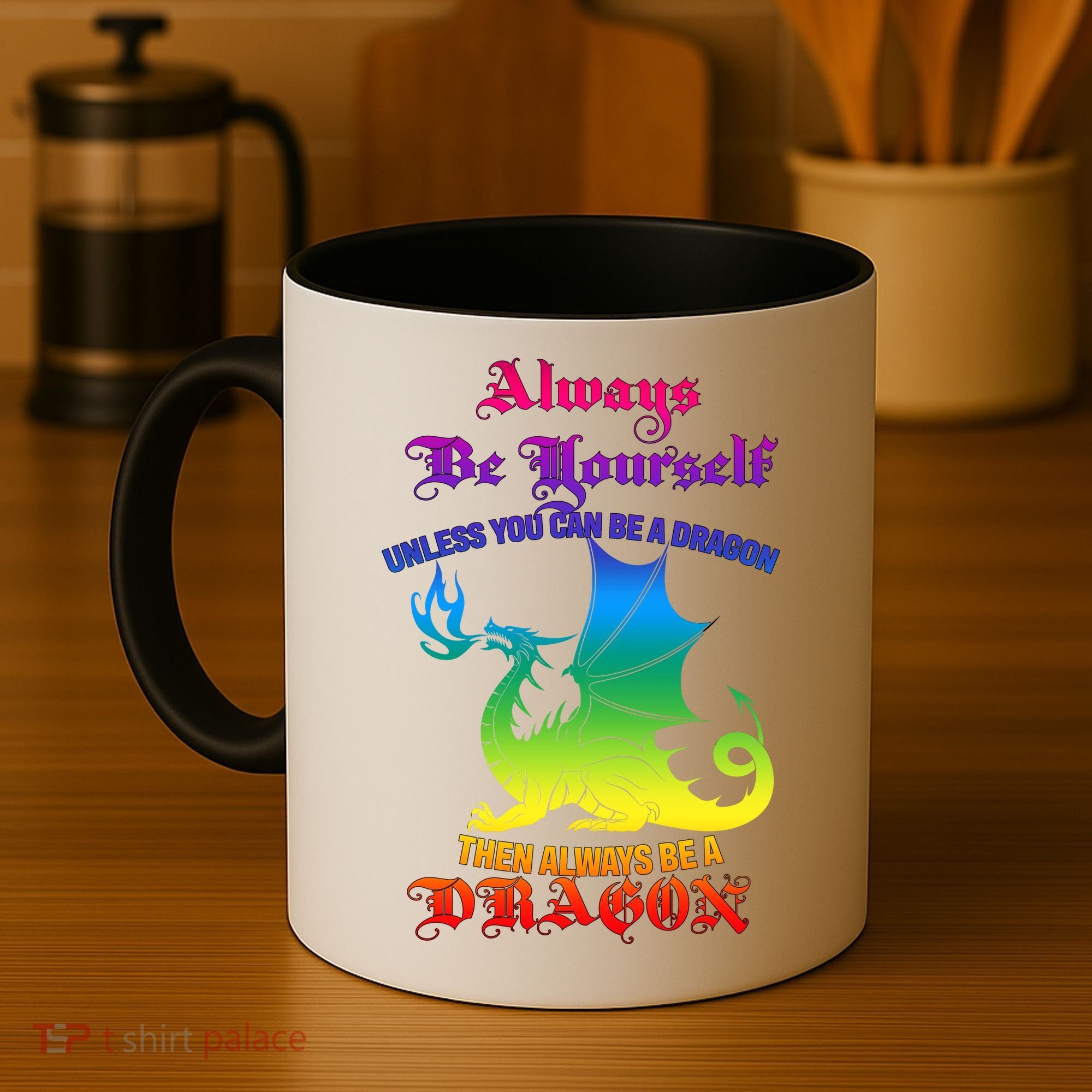 Always Be Yourself Unless You Can Be A Dragon  Coffee Mug
