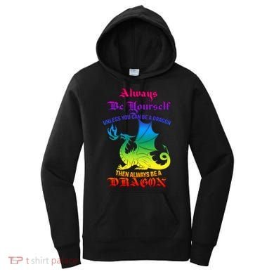 Always Be Yourself Unless You Can Be A Dragon  Women's Hoodie