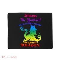 Always Be Yourself Unless You Can Be A Dragon  Mousepad thumb 0