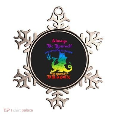 Always Be Yourself Unless You Can Be A Dragon  Ornament