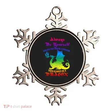 Always Be Yourself Unless You Can Be A Dragon  Ornament