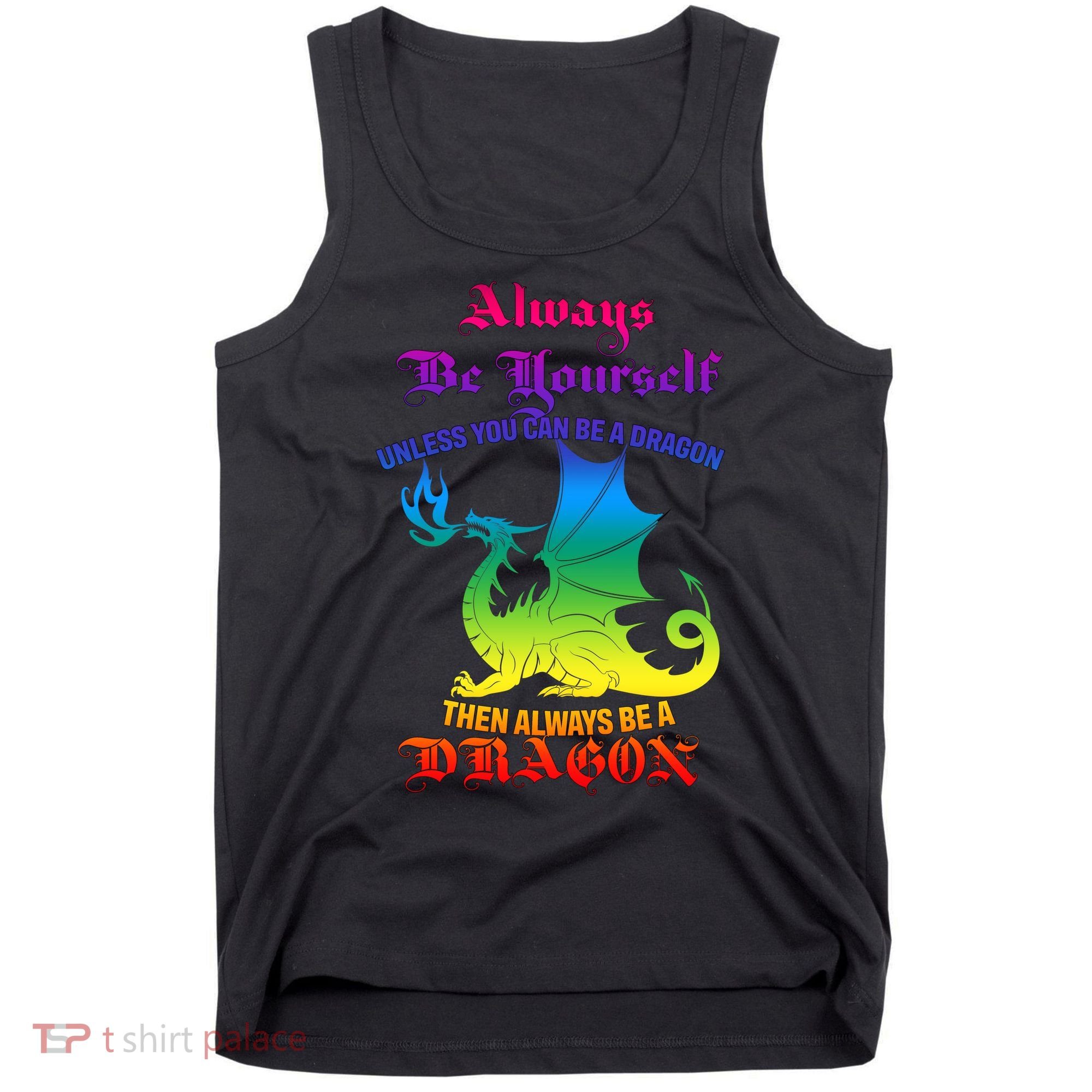 Always Be Yourself Unless You Can Be A Dragon  Tank Top