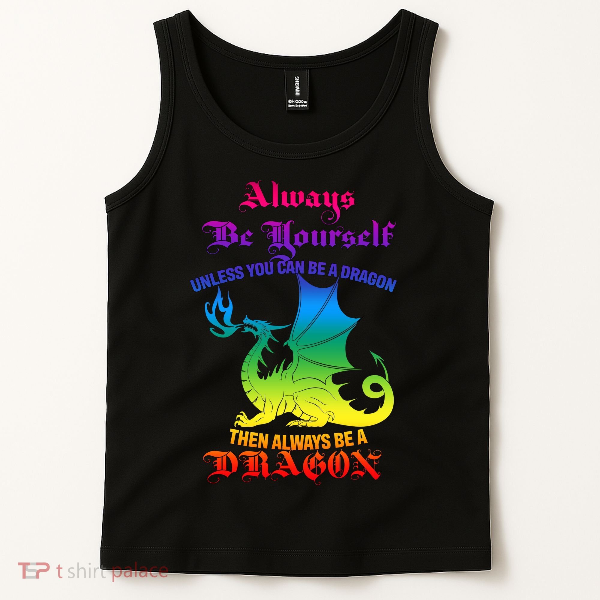 Always Be Yourself Unless You Can Be A Dragon  Tank Top