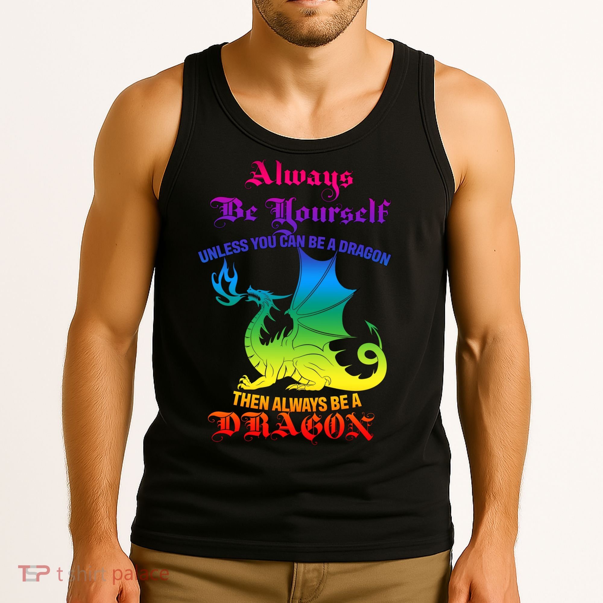Always Be Yourself Unless You Can Be A Dragon  Tank Top
