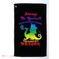 Always Be Yourself Unless You Can Be A Dragon  Golf Towel thumb 0