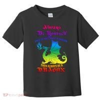 Always Be Yourself Unless You Can Be A Dragon  Toddler T-Shirt thumb 0