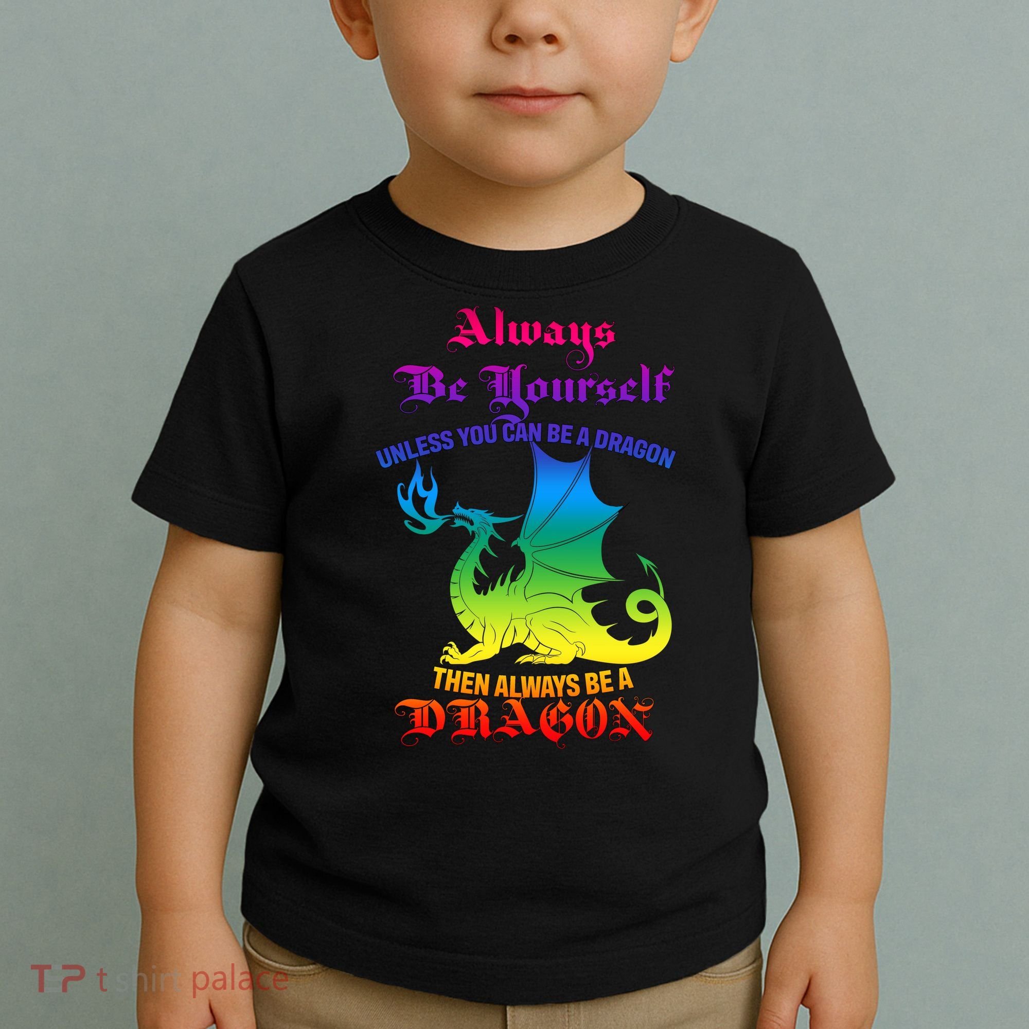 Always Be Yourself Unless You Can Be A Dragon  Toddler T-Shirt