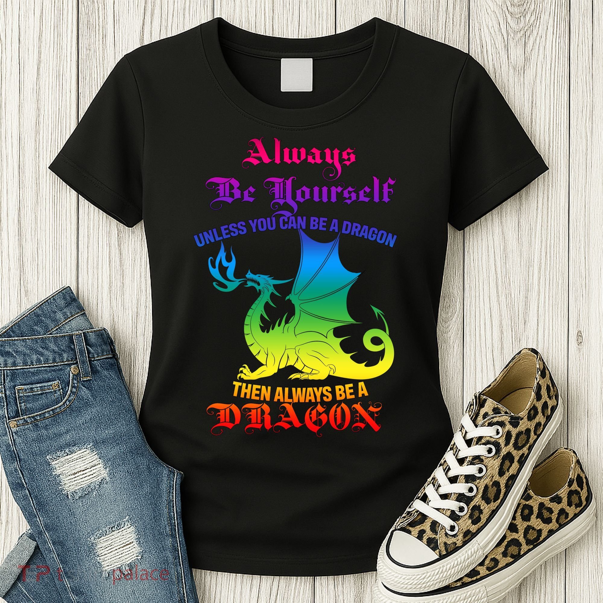 Always Be Yourself Unless You Can Be A Dragon  Women's T-Shirt