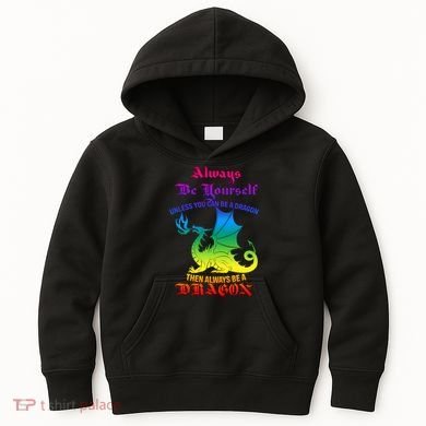 Always Be Yourself Unless You Can Be A Dragon  Kids Hoodie