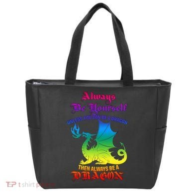 Always Be Yourself Unless You Can Be A Dragon  Tote Bag