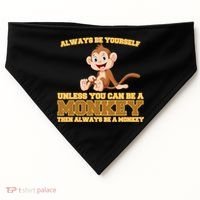 Always Be Yourself Unless You Can Be A Monkey USA-Made Doggie Bandana thumb 0