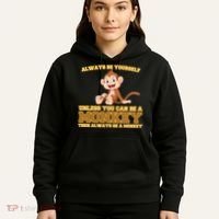 Always Be Yourself Unless You Can Be A Monkey Hoodie thumb 5