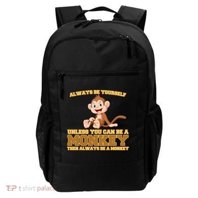 Always Be Yourself Unless You Can Be A Monkey Backpack