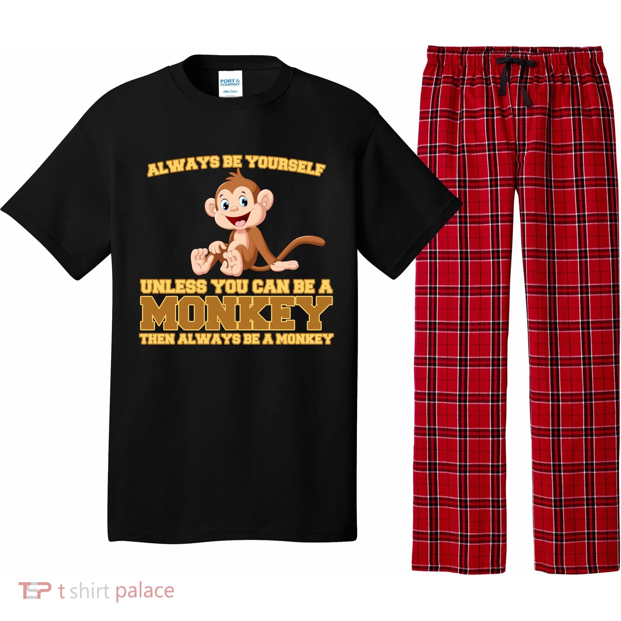 Always Be Yourself Unless You Can Be A Monkey Pajama Set