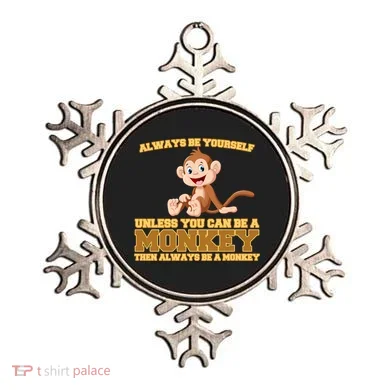 Always Be Yourself Unless You Can Be A Monkey Ornament