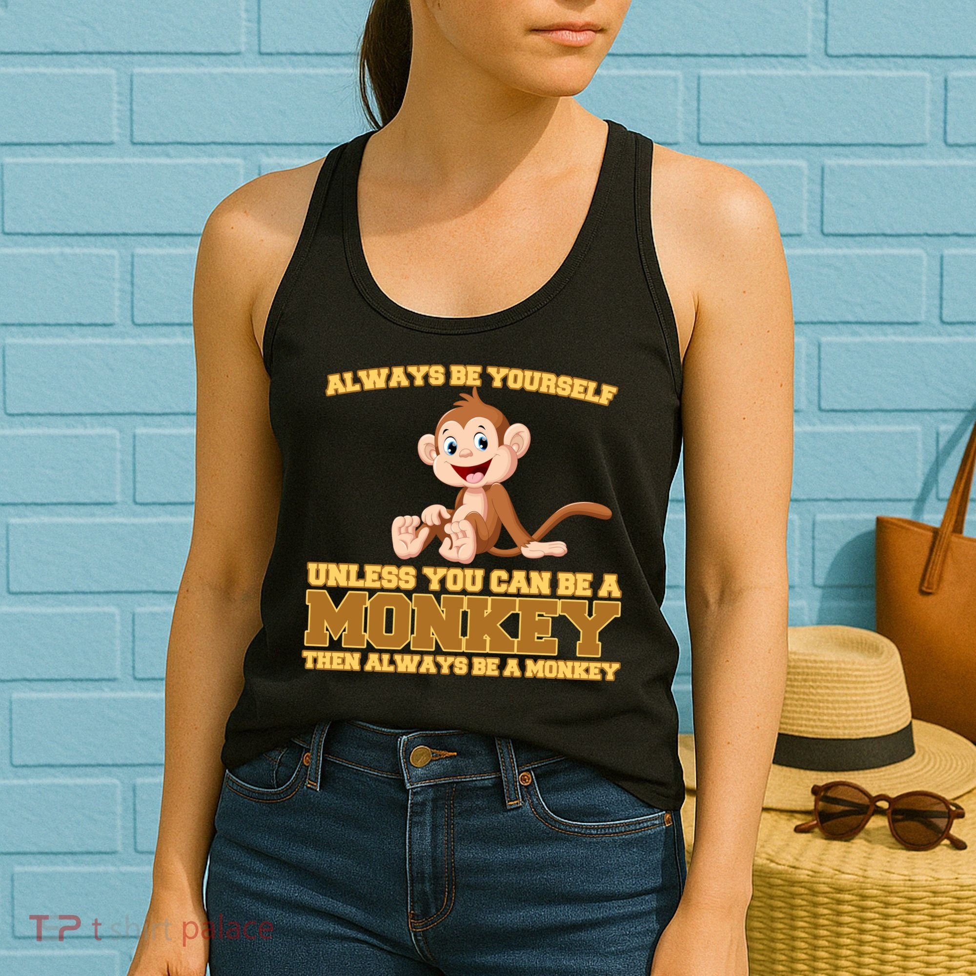 Always Be Yourself Unless You Can Be A Monkey Women's Tank Top