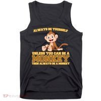Always Be Yourself Unless You Can Be A Monkey Tank Top thumb 0