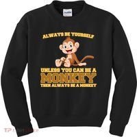 Always Be Yourself Unless You Can Be A Monkey Kids Sweatshirt thumb 0