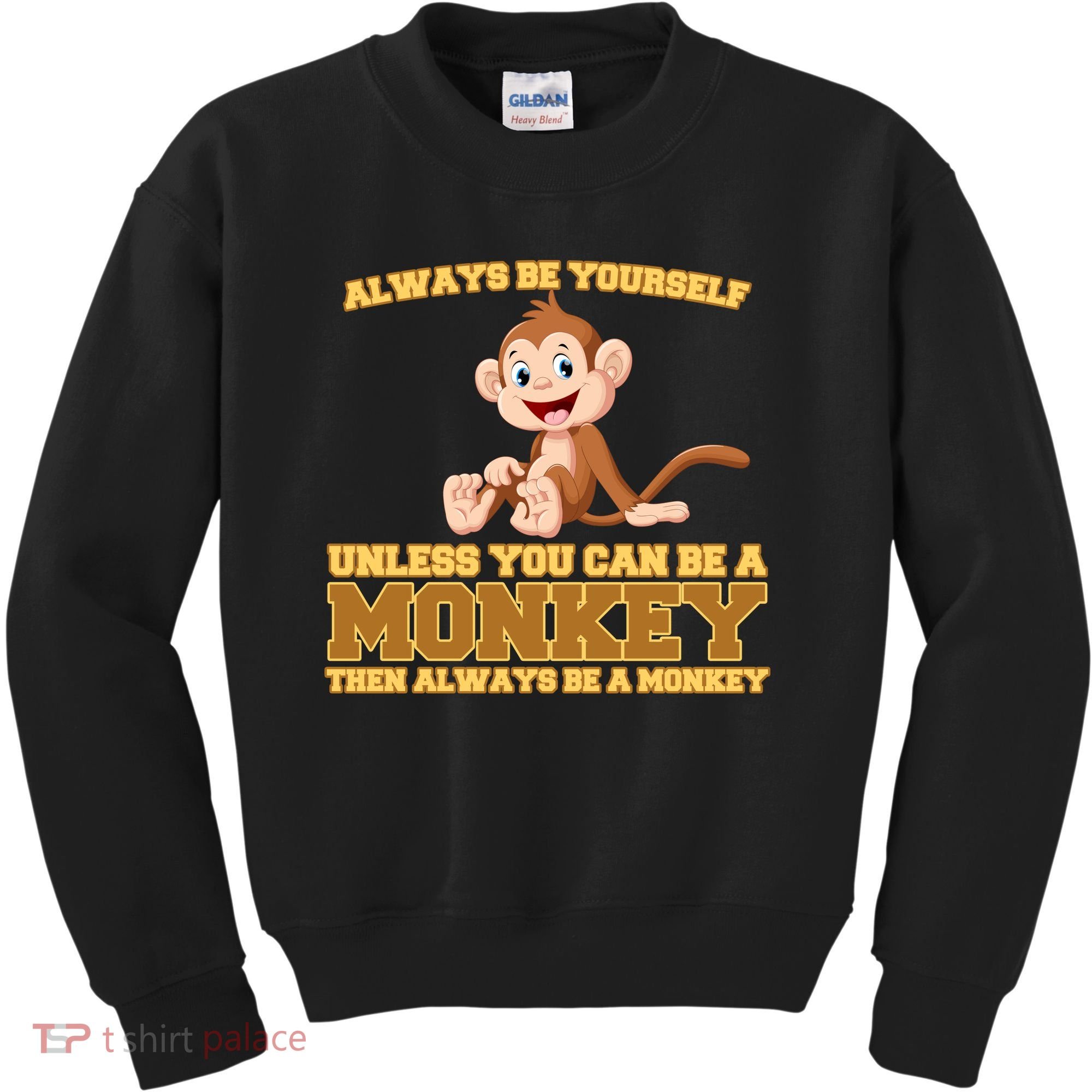 Always Be Yourself Unless You Can Be A Monkey Kids Sweatshirt