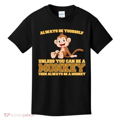 Always Be Yourself Unless You Can Be A Monkey Kids T-Shirt
