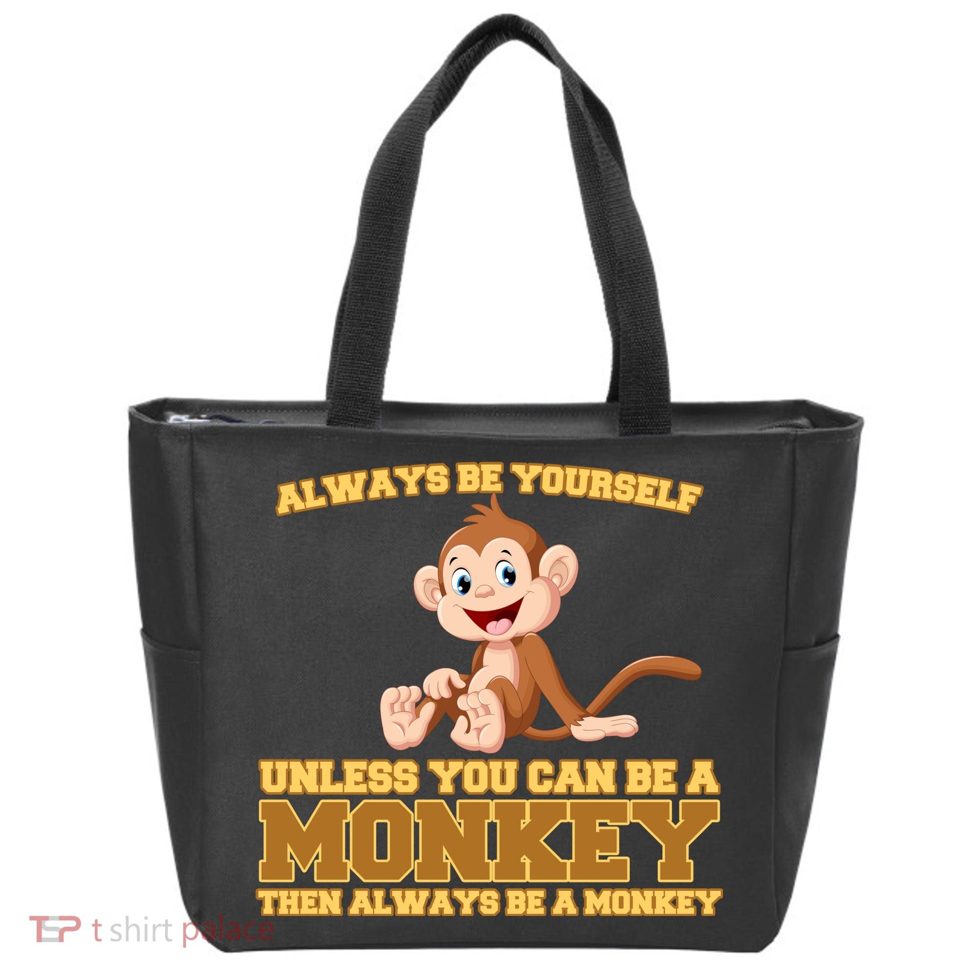 Always Be Yourself Unless You Can Be A Monkey Tote Bag