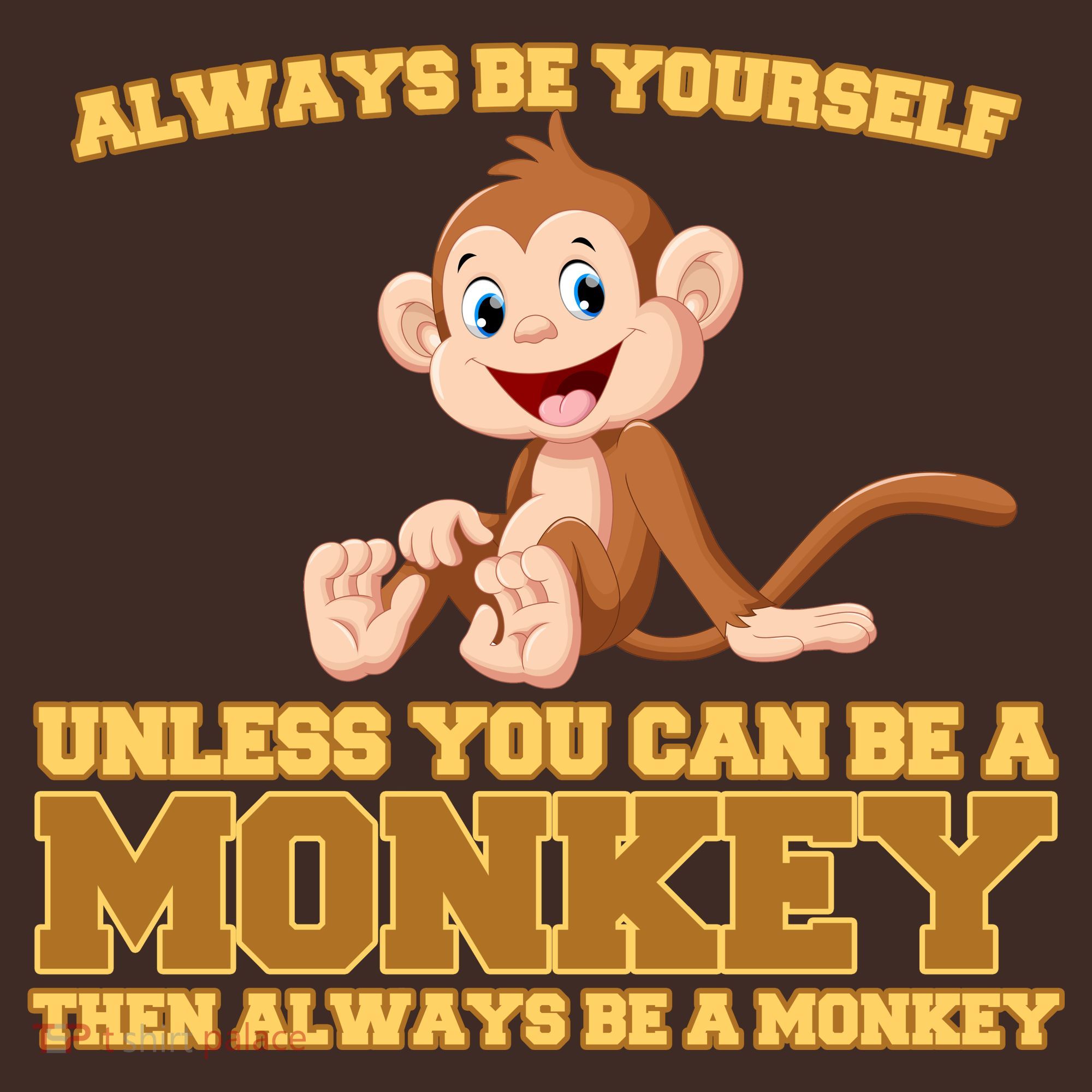 Always Be Yourself Unless You Can Be A Monkey Apron