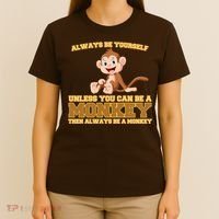 Always Be Yourself Unless You Can Be A Monkey T-Shirt thumb 4