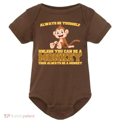 Always Be Yourself Unless You Can Be A Monkey Baby Bodysuit