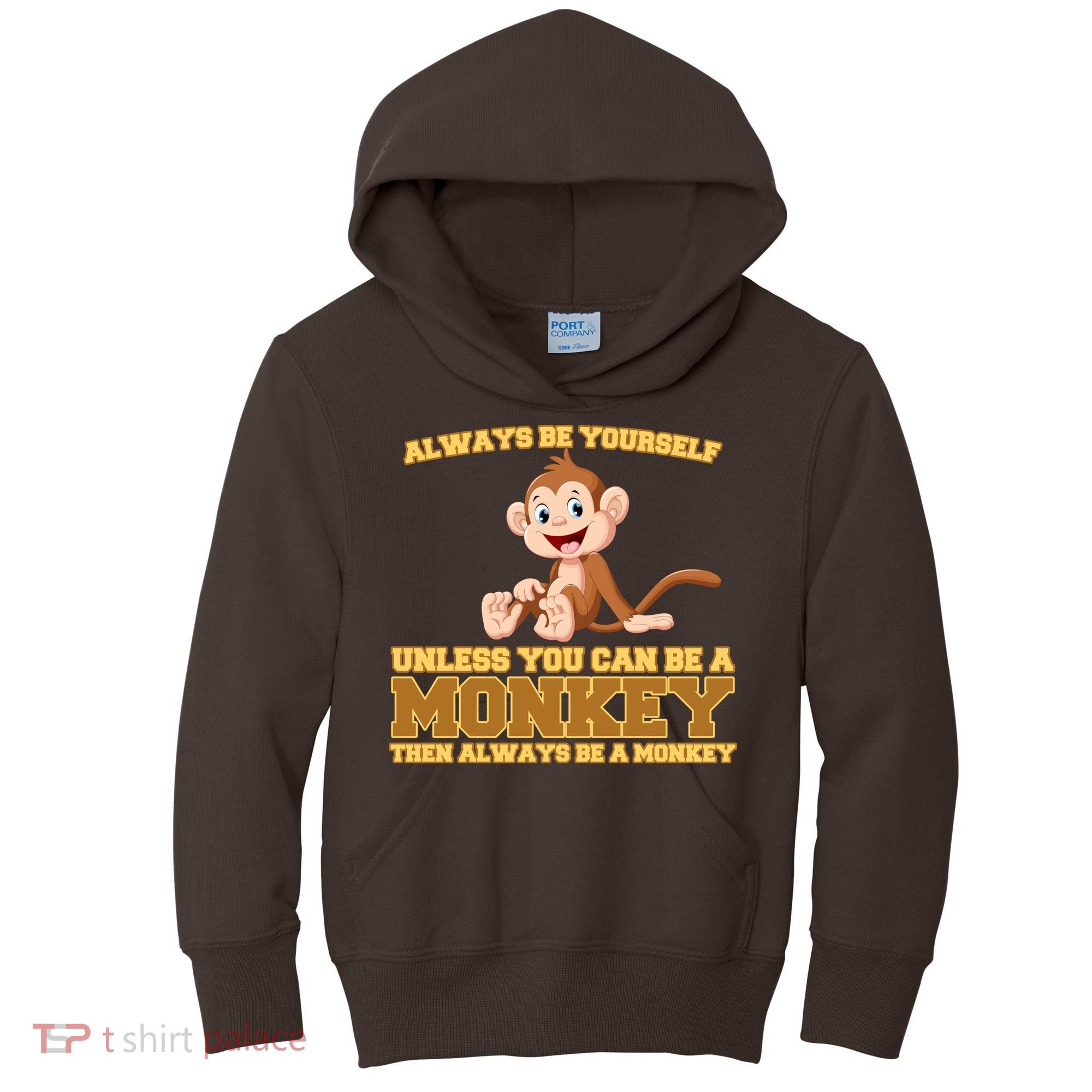 Always Be Yourself Unless You Can Be A Monkey Kids Hoodie