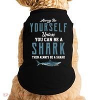 Always Be Yourself Unless You Can Be A Shark Doggie Tank thumb 0