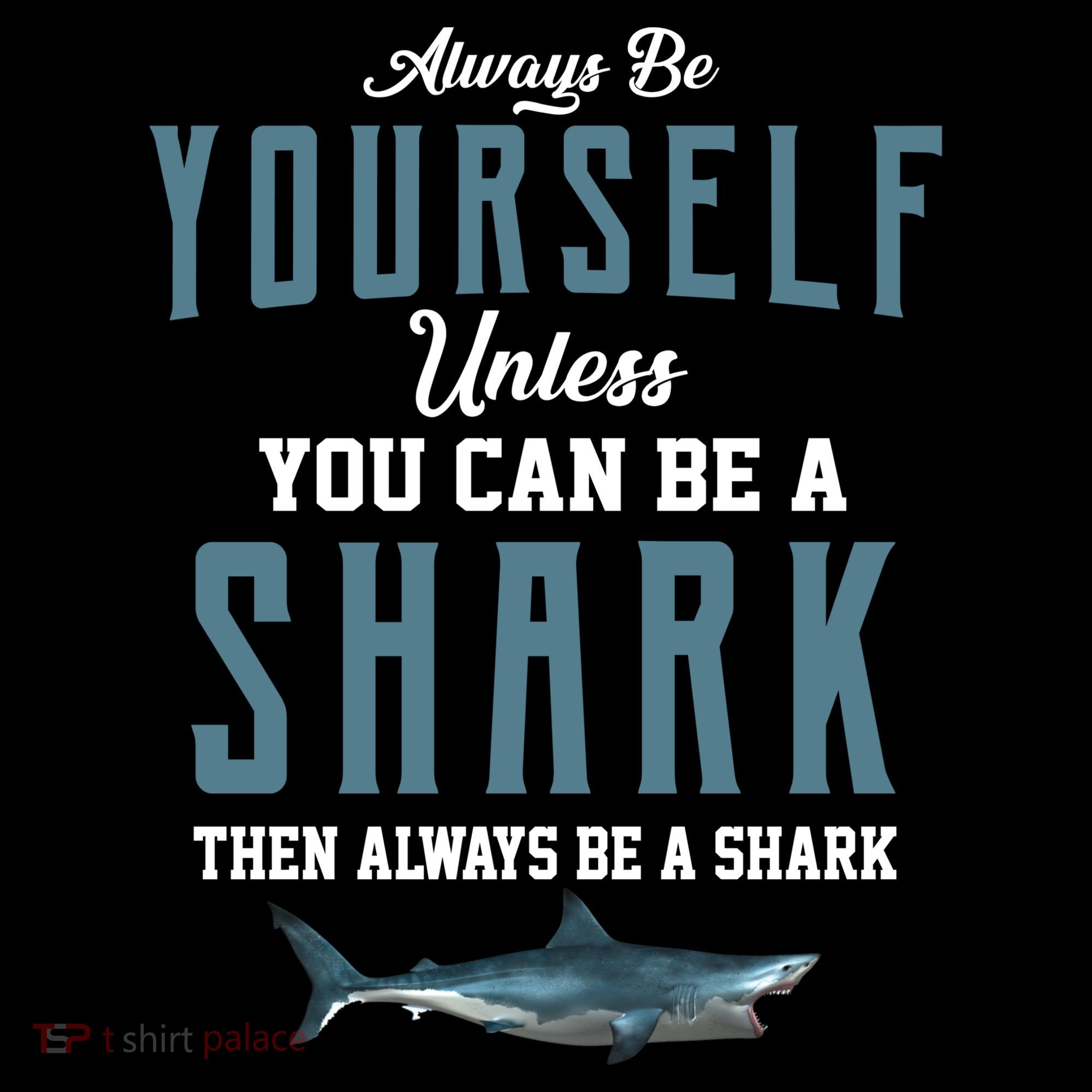 Always Be Yourself Unless You Can Be A Shark Bucket Hat