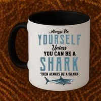 Always Be Yourself Unless You Can Be A Shark Coffee Mug thumb 2