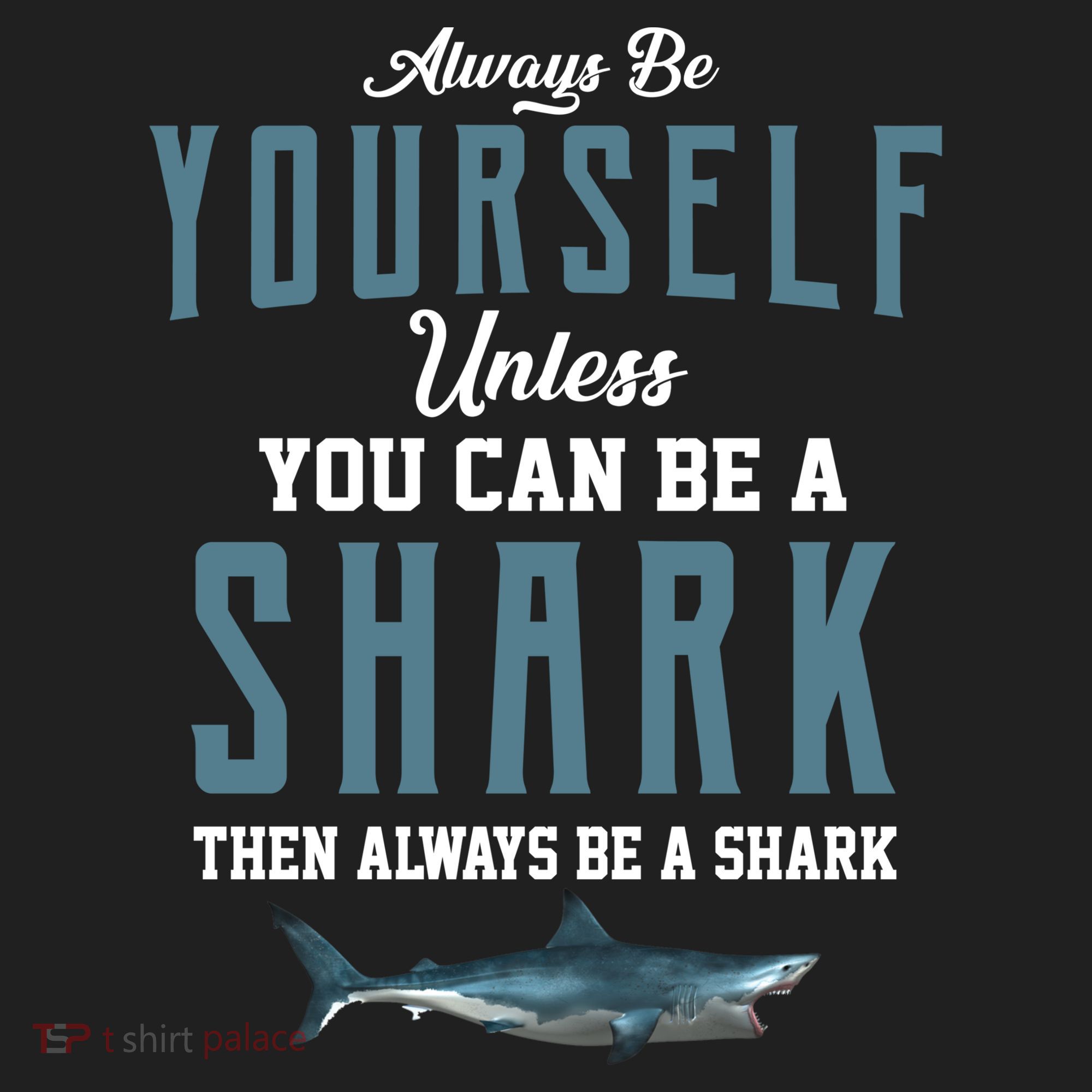 Always Be Yourself Unless You Can Be A Shark Beanie