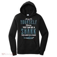 Always Be Yourself Unless You Can Be A Shark Women's Hoodie thumb 0
