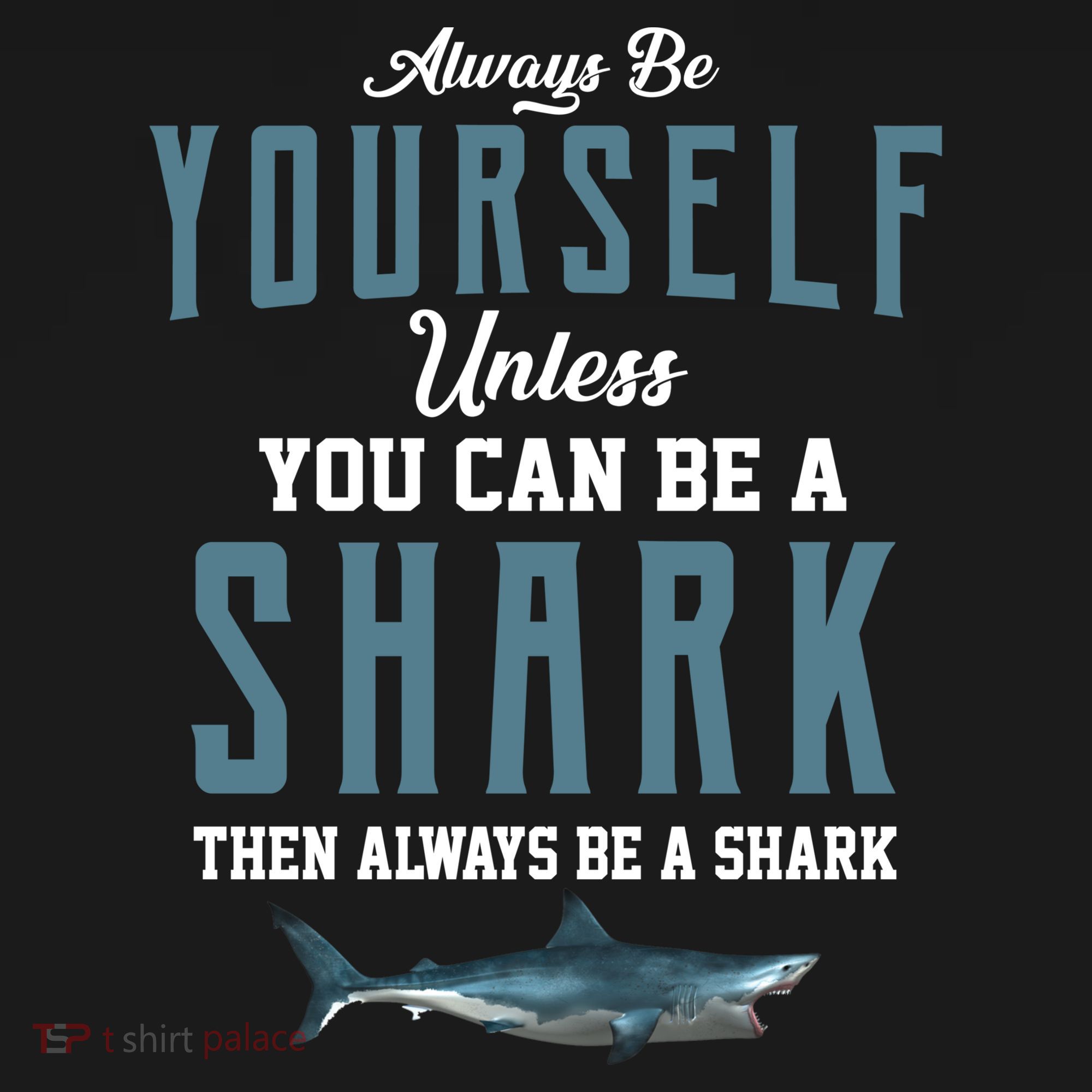 Always Be Yourself Unless You Can Be A Shark Women's Tank Top