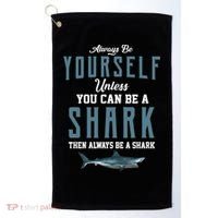 Always Be Yourself Unless You Can Be A Shark Golf Towel thumb 0
